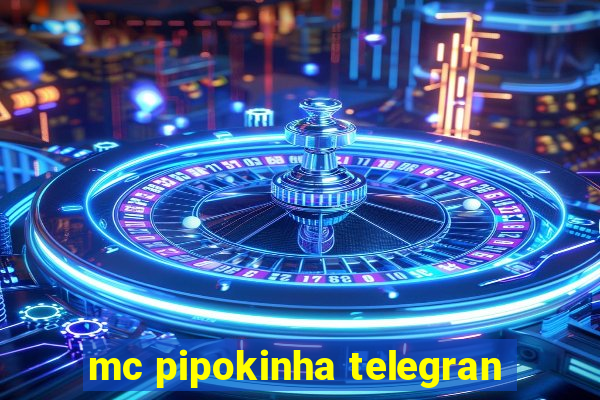 mc pipokinha telegran